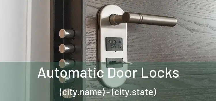  Automatic Door Locks (city.name) - (city.state)
